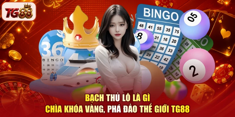 Bạch Thủ Lô Là Gì - Chìa Khóa Vàng, Phá Đảo Thế Giới TG88