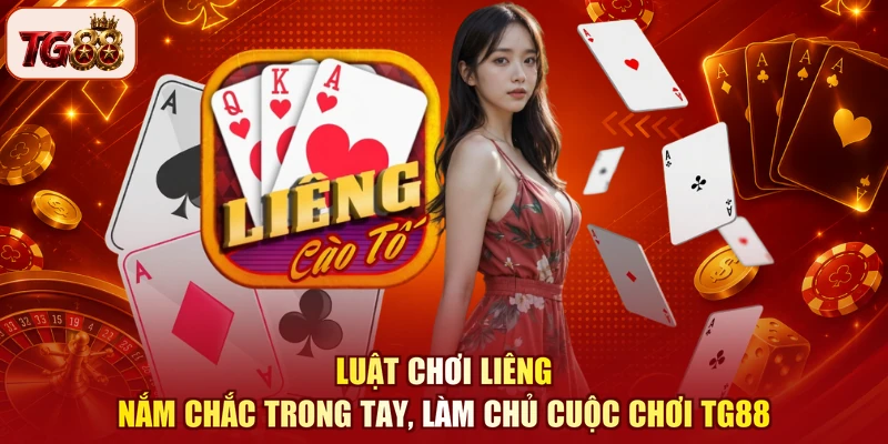 Luật Chơi Liêng - Nắm Chắc Trong Tay, Làm Chủ Cuộc Chơi TG88