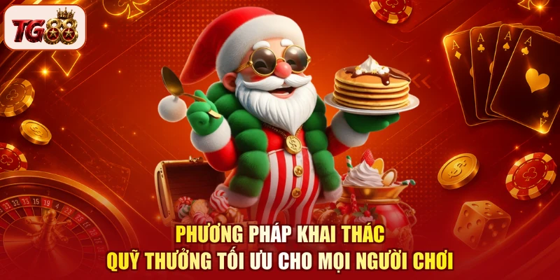 Phương pháp khai thác quỹ thưởng tối ưu cho mọi người chơi