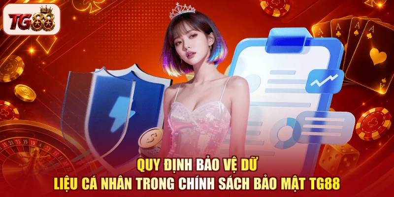 Quy định bảo vệ dữ liệu cá nhân trong chính sách bảo mật TG88
