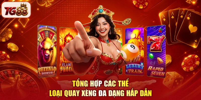Tổng hợp các thể loại quay xèng đa dạng hấp dẫn